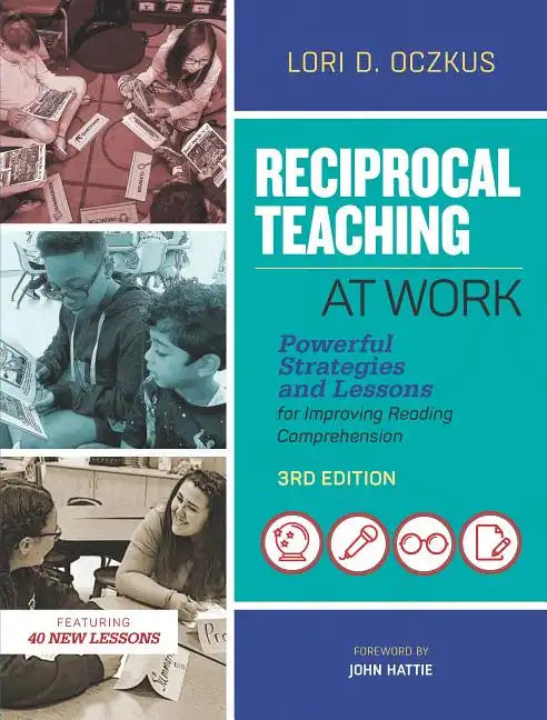 Reciprocal Teaching at Work: Powerful Strategies and Lessons for Improving Reading Comprehension - Paperback