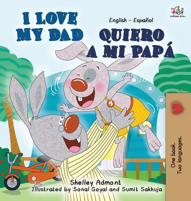 I Love My Dad -Quiero a mi Papá: English Spanish Bilingual Edition - Hardcover