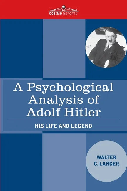 A Psychological Analysis of Adolf Hitler: His Life and Legend - Paperback