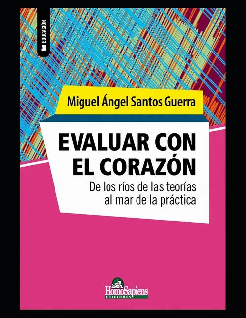 Evaluar con el corazón: De los ríos de las teorías al mar de la práctica - Paperback