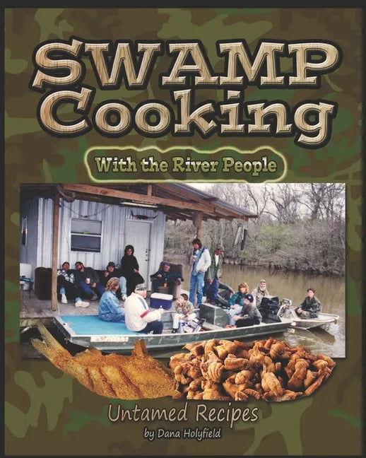 Swamp Cookin' With The River People: Untamed Recipes - Paperback