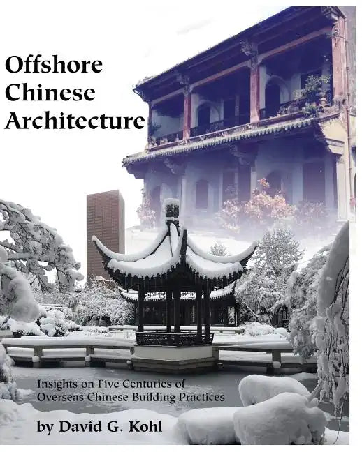 Offshore Chinese Architecture: Insights on Five centuries of Overseas Chinese building practices - Paperback