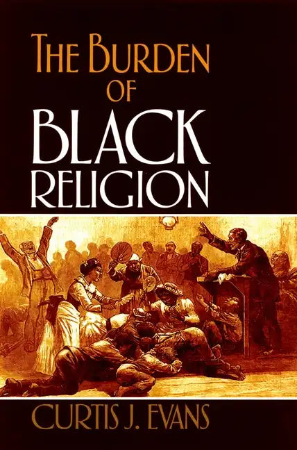 The Burden of Black Religion - Paperback