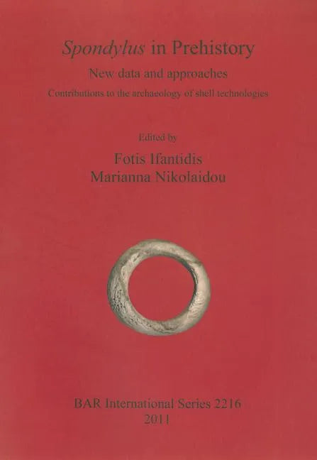 Spondylus in Prehistory: New data and approaches. Contributions to the archaeology of shell technologies - Paperback