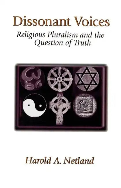 Dissonant Voices: Religious Pluralism & the Question of Truth - Paperback