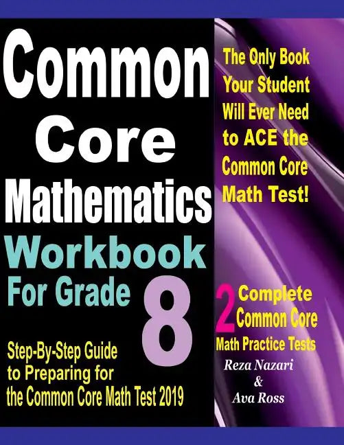 Common Core Mathematics Workbook For Grade 8: Step-By-Step Guide to Preparing for the Common Core Math Test 2019 - Paperback