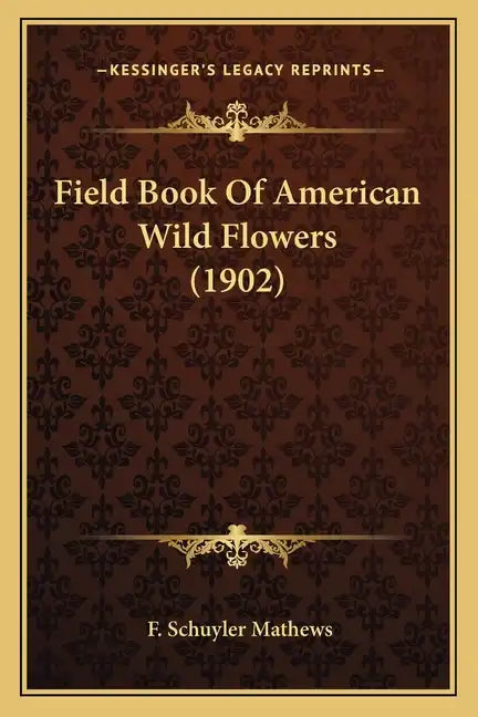 Field Book of American Wild Flowers (1902) - Paperback
