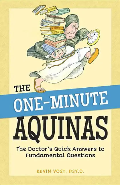 The One-Minute Aquinas: The Doctor's Quick Answers to Fundamental Questions - Paperback
