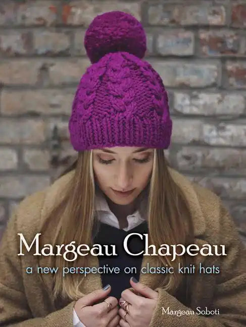 Margeau Chapeau: A New Perspective on Classic Knit Hats - Paperback