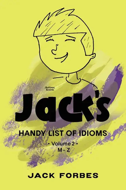 Jack's Handy List of Idioms: Vol. 2 M - Z - Paperback