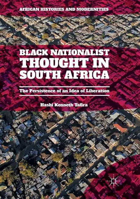 Black Nationalist Thought in South Africa: The Persistence of an Idea of Liberation - Paperback