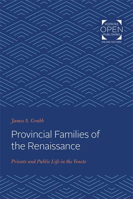 Provincial Families of the Renaissance: Private and Public Life in the Veneto - Paperback