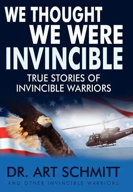 We Thought We Were Invincible: The True Story of Invincible Warriors - Hardcover