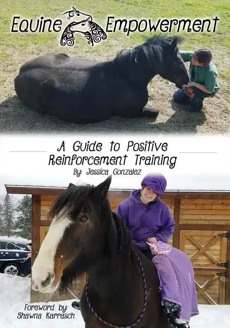 Equine Empowerment: A Guide To Positive Reinforcement Training - Paperback