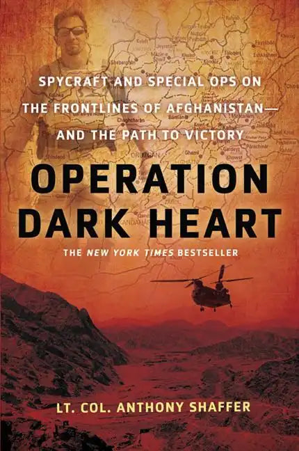 Operation Dark Heart: Spycraft and Special Ops on the Frontlines of Afghanistan -- And the Path to Victory - Paperback