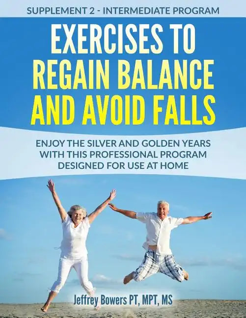 Exercises to regain balance and avoid falls: Enjoy the silver and golden years with this professional program designed for use at home - Paperback