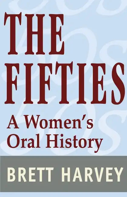 The Fifties: A Women's Oral History - Paperback