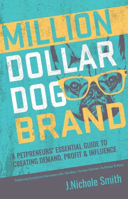 Million Dollar Dog Brand: An Petrepreneur's Essential Guide to Creating Demand, Profit and Influence - Paperback