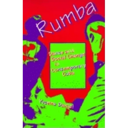 Rumba: Dance and Social Change in Contemporary Cuba - Paperback
