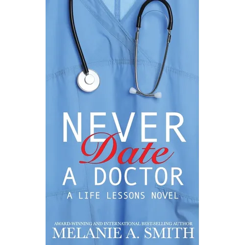 Never Date a Doctor: A Steamy Workplace Romance - Paperback