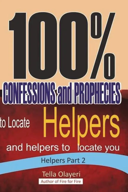 100% CONFESSIONS and PROPHECIES to Locate Helpers and helpers to locate you - Paperback