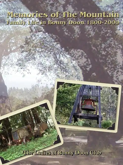 Memories of The Mountain: Family Life In Bonny Doon 1800-2000 - Paperback