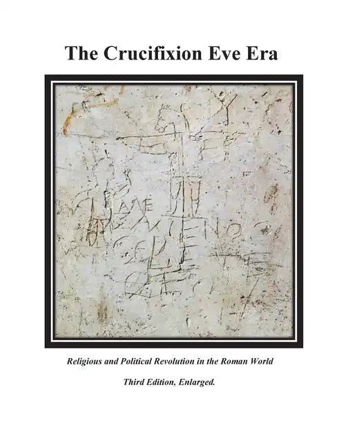 The Crucifixion Eve Era - 3rd Edition - Paperback