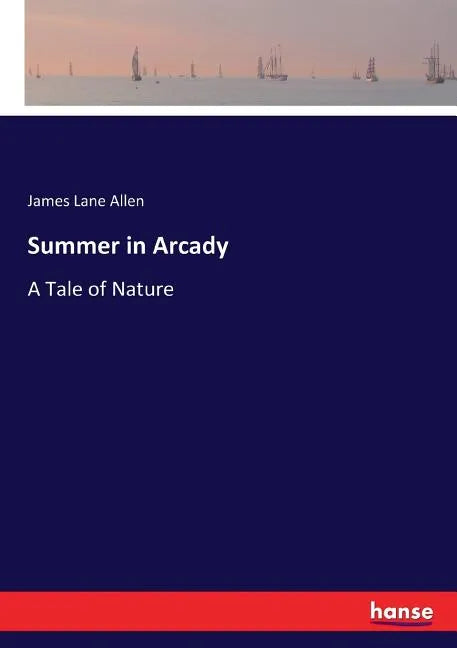 Summer in Arcady: A Tale of Nature - Paperback