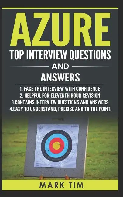 Azure Top Interview Questions and Answers - Microsoft Azure: Face the Microsoft Azure Interview with Confidence - Paperback