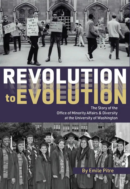 Revolution to Evolution: The Story of the Office of Minority Affairs & Diversity at the University of Washington - Hardcover
