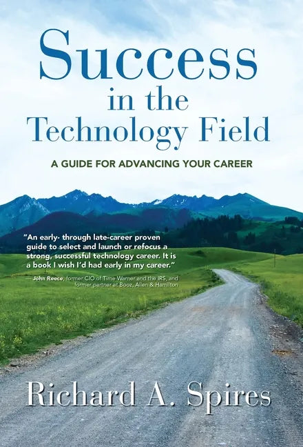 Success in the Technology Field: A Guide for Advancing Your Career - Hardcover