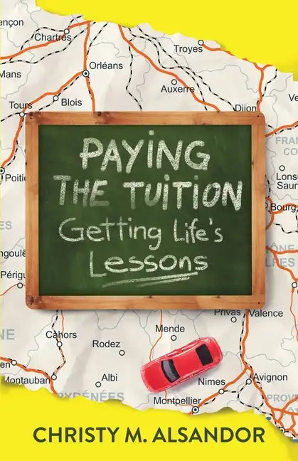 Paying the Tuition Getting Life's Lessons - Paperback