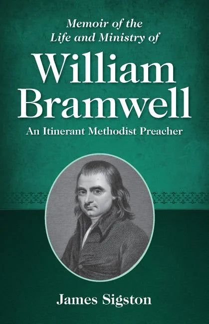 Memoir of the Life and Ministry of William Bramwell: An Itinerant Methodist Preacher - Paperback