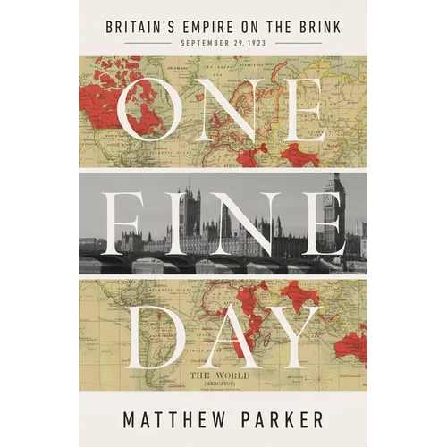 One Fine Day: Britain's Empire on the Brink - Hardcover