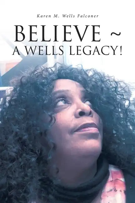 Believe a Wells Legacy! - Paperback