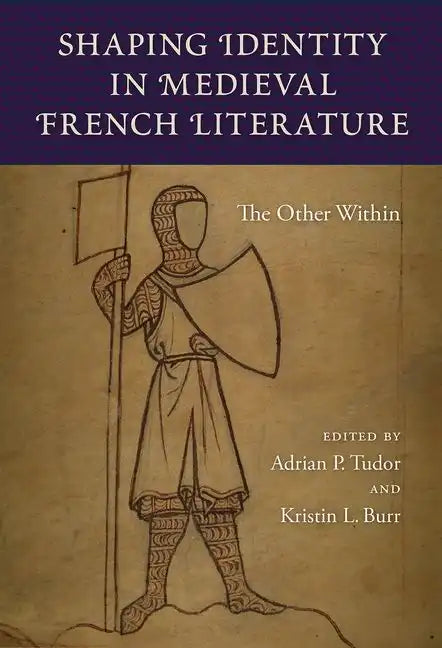 Shaping Identity in Medieval French Literature: The Other Within - Hardcover
