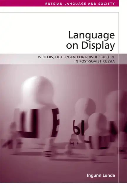 Language on Display: Writers, Fiction and Linguistic Culture in Post-Soviet Russia - Paperback