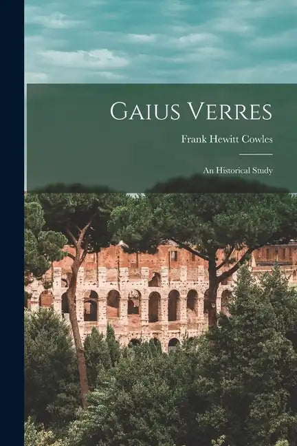 Gaius Verres; An Historical Study - Paperback