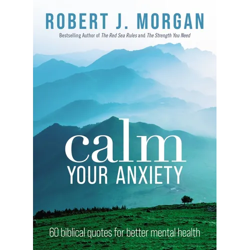 Calm Your Anxiety: 60 Biblical Quotes for Better Mental Health - Paperback