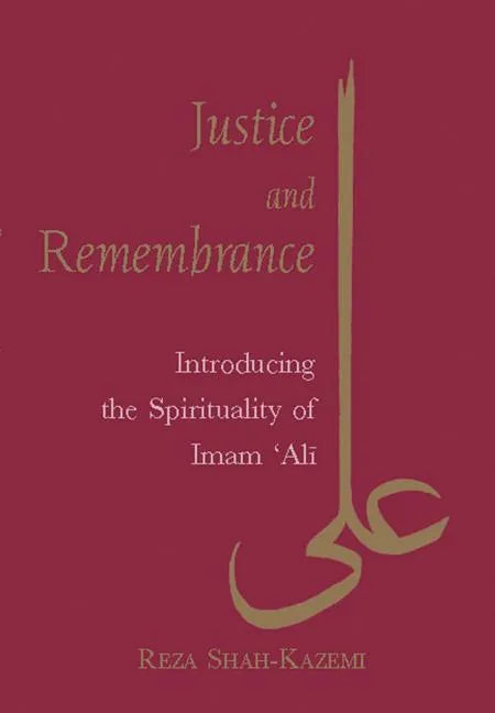 Justice and Remembrance: Introducing the Spirituality of Imam Ali - Paperback