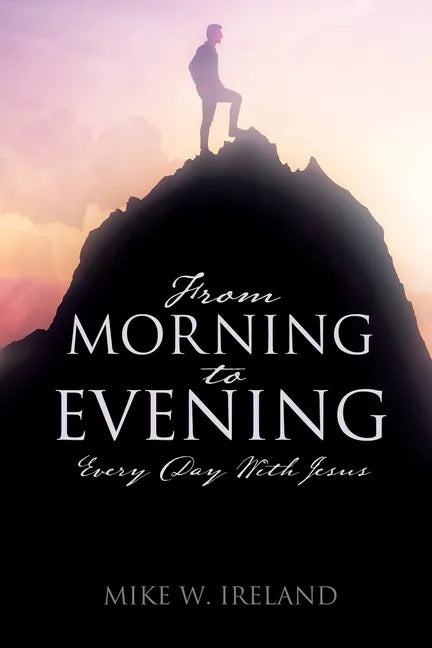 From Morning to Evening: Every Day With Jesus - Paperback