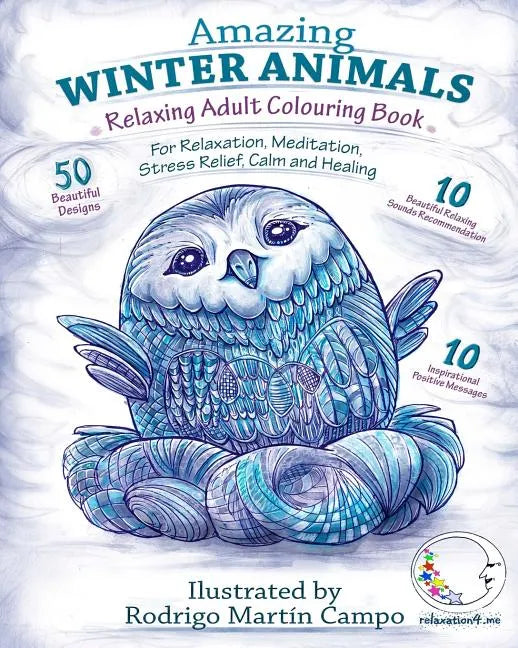RELAXING Adult Colouring Book: AMAZING WINTER ANIMALS - For RELAXATION, MEDITATION, STRESS RELIEF, CALM and HEALING - Paperback