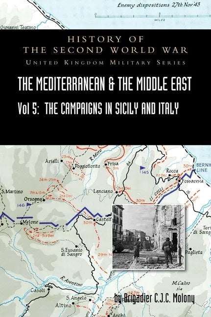 Mediterranean and Middle East Volume V: The Campaign in Sicily 1943 and the Campaign in Italy, 3rd Sepember 1943 to 31st March 1944. OFFICIAL CAMPAIGN - Hardcover