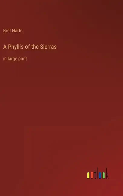A Phyllis of the Sierras: in large print - Hardcover