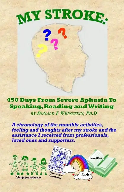 My Stroke: 450 Days From Severe Aphasia Speaking, Reading, and Writing - Paperback
