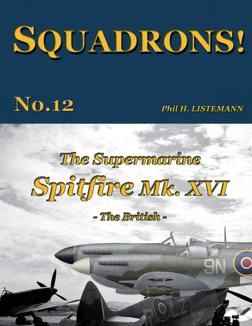 The Supermarine Spitfire Mk. XVI: The British - Paperback