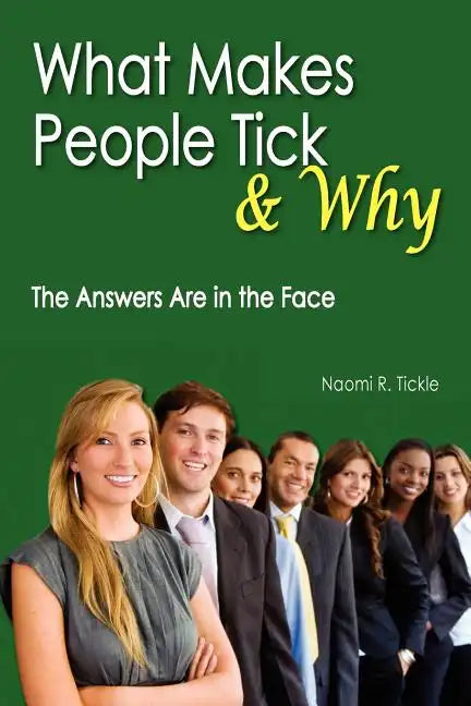 What Makes People Tick and Why: The Answers Are in the Face - Paperback