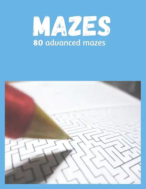 80 Advanced Mazes for Adults and Teens - Paperback