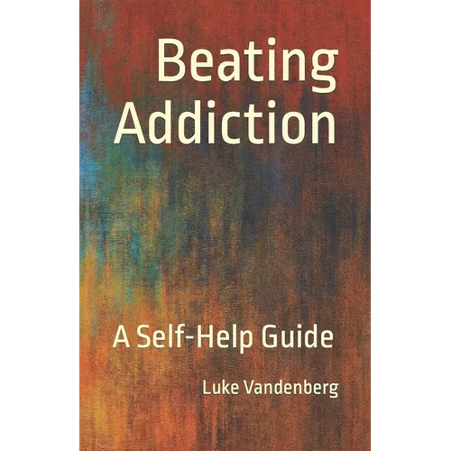 Beating Addiction: A Self-Help Guide - Paperback