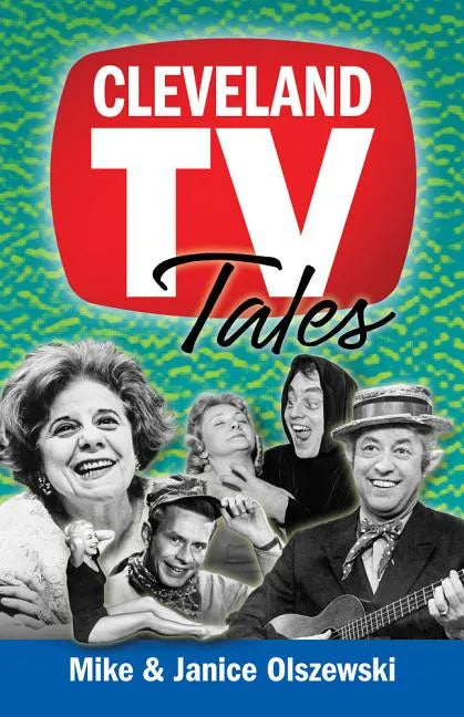 Cleveland TV Tales: Stories from the Golden Age of Local Television - Paperback